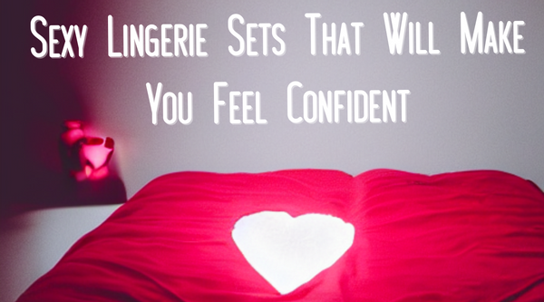 Valentine's Day: Sexy Lingerie Sets That Will Make You Feel Confident